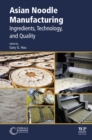 Asian Noodle Manufacturing : Ingredients, Technology, and Quality - eBook