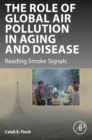 The Role of Global Air Pollution in Aging and Disease : Reading Smoke Signals - eBook