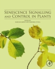 Senescence Signalling and Control in Plants - eBook