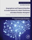 Geographical and Fingerprinting Data for Positioning and Navigation Systems : Challenges, Experiences and Technology Roadmap - eBook