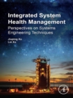 Integrated System Health Management : Perspectives on Systems Engineering Techniques - eBook