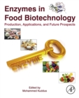 Enzymes in Food Biotechnology : Production, Applications, and Future Prospects - eBook