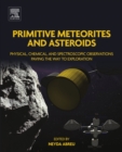 Primitive Meteorites and Asteroids : Physical, Chemical, and Spectroscopic Observations Paving the Way to Exploration - eBook