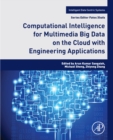Computational Intelligence for Multimedia Big Data on the Cloud with Engineering Applications - eBook