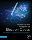 Principles of Electron Optics, Volume 2 : Applied Geometrical Optics - Book