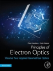 Principles of Electron Optics, Volume 2 : Applied Geometrical Optics - eBook