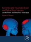 Ischemic and Traumatic Brain and Spinal Cord Injuries : Mechanisms and Potential Therapies - eBook