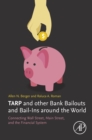 TARP and other Bank Bailouts and Bail-Ins around the World : Connecting Wall Street, Main Street, and the Financial System - eBook