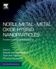 Noble Metal-Metal Oxide Hybrid Nanoparticles : Fundamentals and Applications - Book