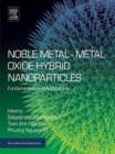 Noble Metal-Metal Oxide Hybrid Nanoparticles : Fundamentals and Applications - eBook
