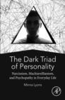 The Dark Triad of Personality : Narcissism, Machiavellianism, and Psychopathy in Everyday Life - eBook