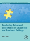 Conducting Behavioral Consultation in Educational and Treatment Settings - eBook