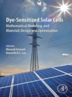 Dye-Sensitized Solar Cells : Mathematical Modelling, and Materials Design and Optimization - eBook