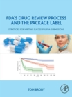 FDA's Drug Review Process and the Package Label : Strategies for Writing Successful FDA Submissions - eBook