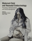 Maternal-Fetal and Neonatal Endocrinology : Physiology, Pathophysiology, and Clinical Management - eBook