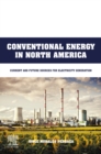Conventional Energy in North America : Current and Future Sources for Electricity Generation - eBook