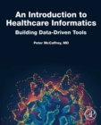An Introduction to Healthcare Informatics : Building Data-Driven Tools - eBook
