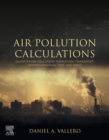 Air Pollution Calculations : Quantifying Pollutant Formation, Transport, Transformation, Fate and Risks - eBook