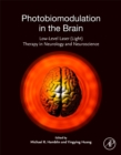 Photobiomodulation in the Brain : Low-Level Laser (Light) Therapy in Neurology and Neuroscience - Book