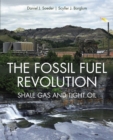 The Fossil Fuel Revolution : Shale Gas and Tight Oil - eBook
