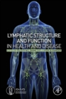 Lymphatic Structure and Function in Health and Disease - eBook