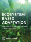 Ecosystem-Based Adaptation : Approaches to Sustainable Management of Aquatic Resources - eBook