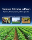 Cadmium Tolerance in Plants : Agronomic, Molecular, Signaling, and Omic Approaches - Book