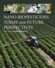 Nano-Biopesticides Today and Future Perspectives - eBook
