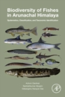 Biodiversity of Fishes in Arunachal Himalaya : Systematics, Classification, and Taxonomic Identification - eBook