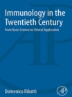 Immunology in the Twentieth Century : From Basic Science to Clinical Application - eBook