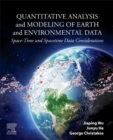 Quantitative Analysis and Modeling of Earth and Environmental Data : Space-Time and Spacetime Data Considerations - Book