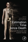 Estimation of the Time since Death : Current Research and Future Trends - eBook