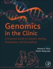 Genomics in the Clinic : A Practical Guide to Genetic Testing, Evaluation, and Counseling - Book