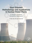 Goal Oriented Methodology and Applications in Nuclear Power Plants : A Modern Systems Reliability Approach - eBook