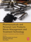Pharmaceuticals and Personal Care Products: Waste Management and Treatment Technology : Emerging Contaminants and Micro Pollutants - eBook