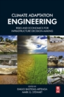 Climate Adaptation Engineering : Risks and Economics for Infrastructure Decision-Making - eBook