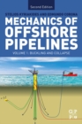 Mechanics of Offshore Pipelines: Volume I : Buckling and Collapse - eBook