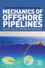 Mechanics of Offshore Pipelines, Volume 2 : Buckle Propagation and Arrest - eBook