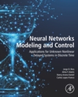 Neural Networks Modeling and Control : Applications for Unknown Nonlinear Delayed Systems in Discrete Time - eBook