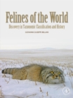 Felines of the World : Discoveries in Taxonomic Classification and History - eBook