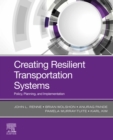 Creating Resilient Transportation Systems : Policy, Planning, and Implementation - eBook