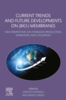 Current Trends and Future Developments on (Bio-) Membranes : New Perspectives on Hydrogen Production, Separation, and Utilization - eBook