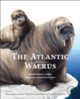 The Atlantic Walrus : Multidisciplinary Insights into Human-Animal Interactions - Book
