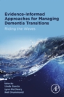 Evidence-informed Approaches for Managing Dementia Transitions : Riding the Waves - eBook