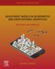 Adjustment Models in 3D Geomatics and Computational Geophysics : With MATLAB Examples - eBook