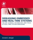 Debugging Embedded and Real-Time Systems : The Art, Science, Technology, and Tools of Real-Time System Debugging - eBook