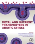 Metal and Nutrient Transporters in Abiotic Stress - Book