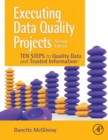 Executing Data Quality Projects : Ten Steps to Quality Data and Trusted Information (TM) - Book