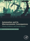 Automation and Its Macroeconomic Consequences : Theory, Evidence, and Social Impacts - eBook