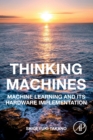 Thinking Machines : Machine Learning and Its Hardware Implementation - Book